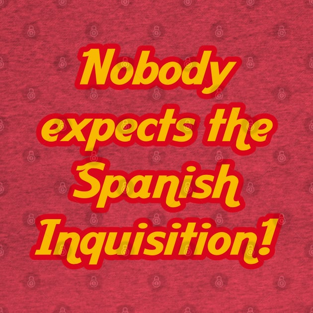 Nobody expects the Spanish Inquisition! by tonycastell